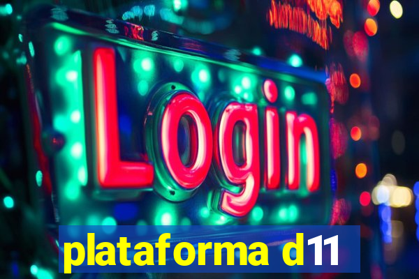 plataforma d11